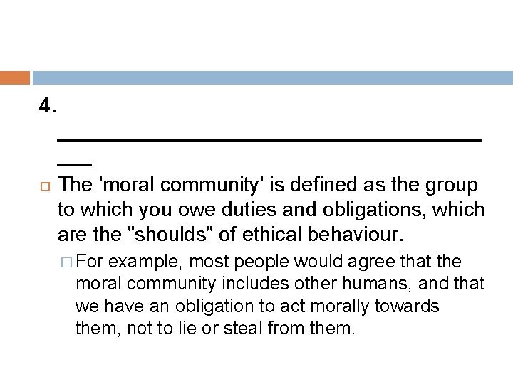 4. ___________________ ___ The 'moral community' is defined as the group to which you