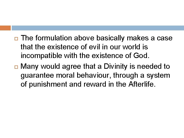  The formulation above basically makes a case that the existence of evil in