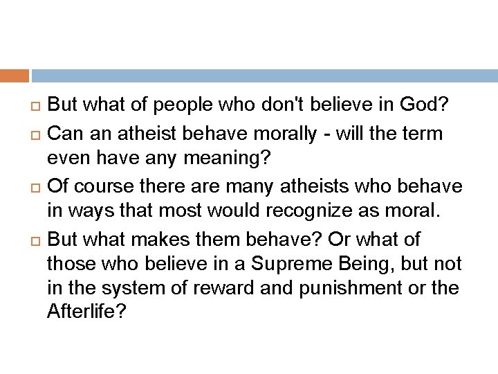  But what of people who don't believe in God? Can an atheist behave