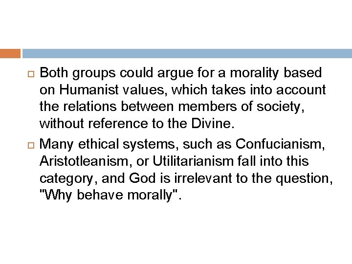  Both groups could argue for a morality based on Humanist values, which takes