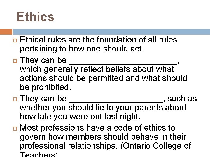 Ethics Ethical rules are the foundation of all rules pertaining to how one should