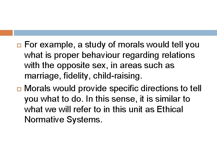  For example, a study of morals would tell you what is proper behaviour
