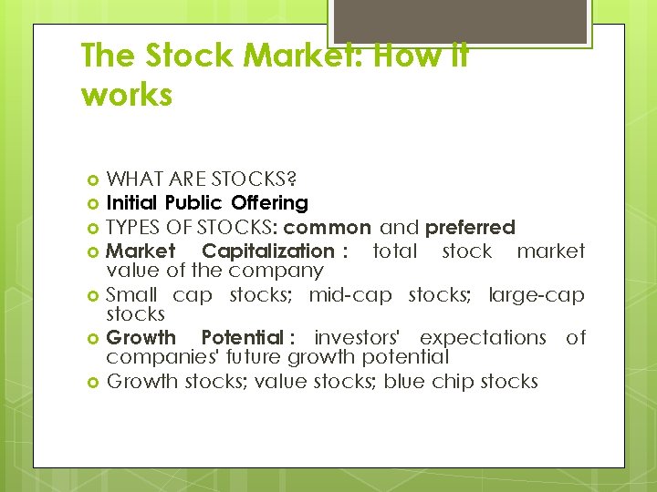 The Stock Market: How it works WHAT ARE STOCKS? Initial Public Offering TYPES OF