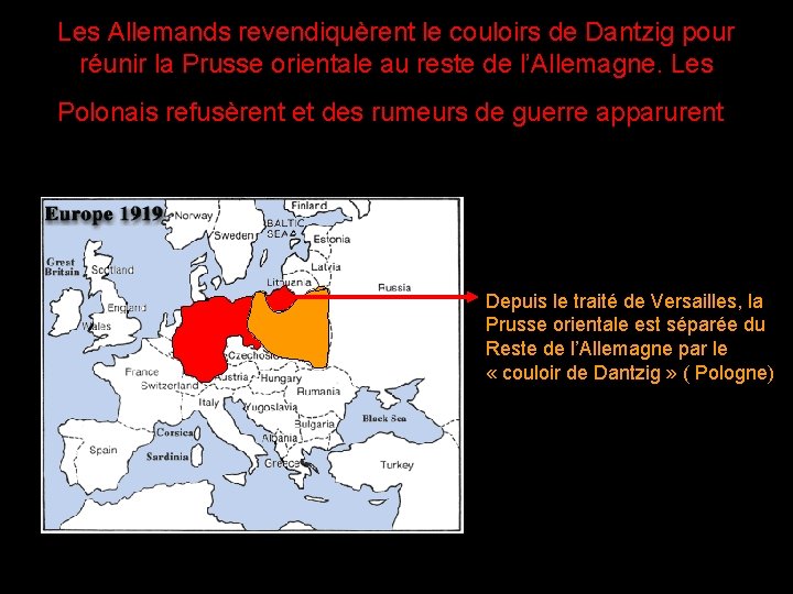 Les Allemands revendiquèrent le couloirs de Dantzig pour réunir la Prusse orientale au reste