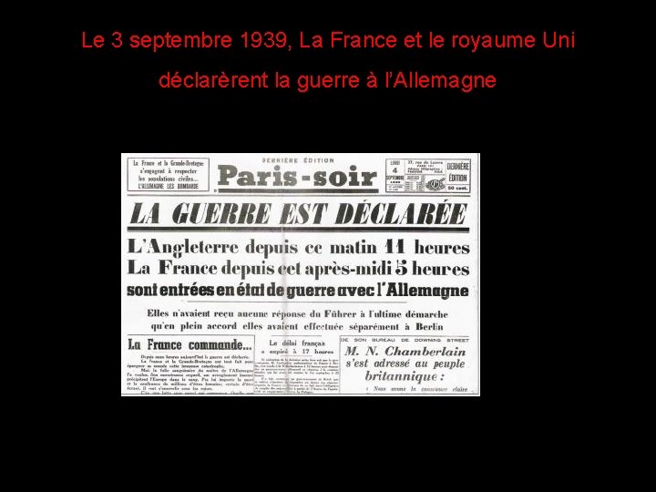 Le 3 septembre 1939, La France et le royaume Uni déclarèrent la guerre à
