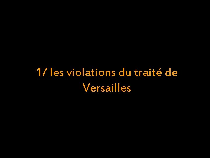 1/ les violations du traité de Versailles 