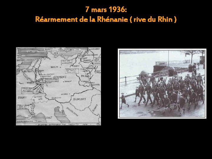 7 mars 1936: Réarmement de la Rhénanie ( rive du Rhin ) 