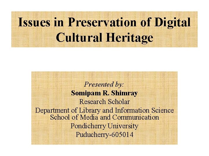 Issues in Preservation of Digital Cultural Heritage Presented