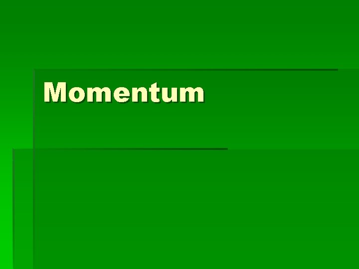 Momentum 