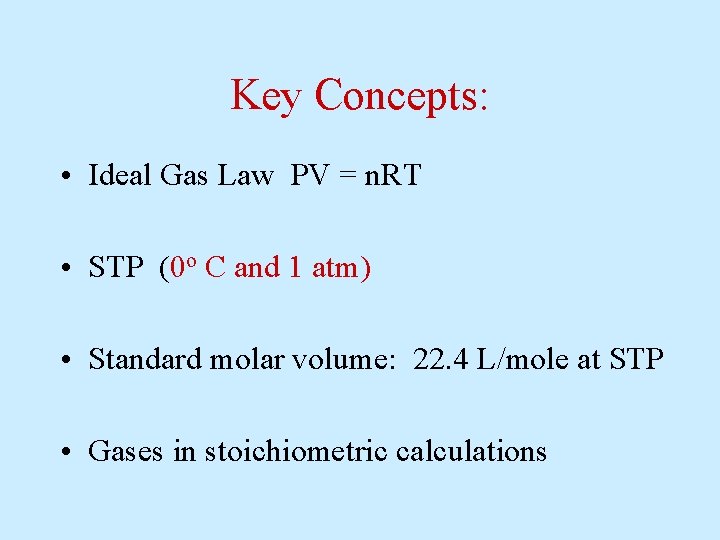 Key Concepts: • Ideal Gas Law PV = n. RT • STP (0 o