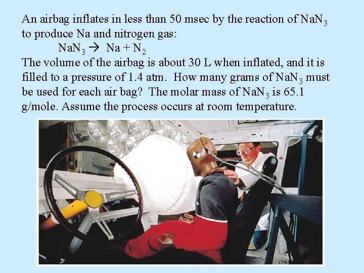 An airbag inflates in less than 50 msec by the reaction of Na. N