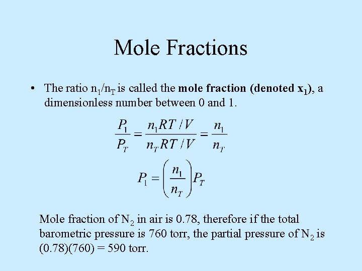 Mole Fractions • The ratio n 1/n. T is called the mole fraction (denoted