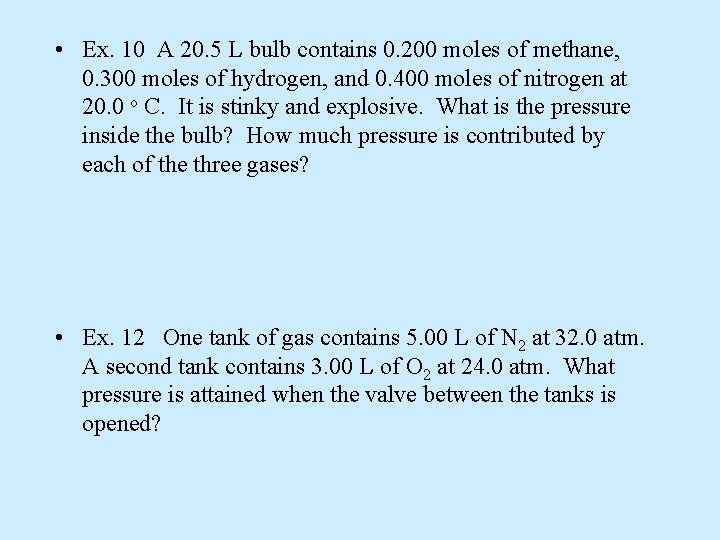  • Ex. 10 A 20. 5 L bulb contains 0. 200 moles of