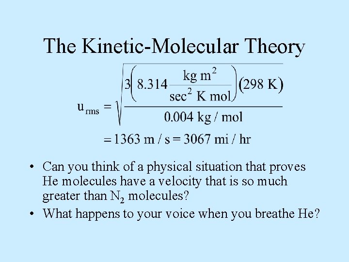 The Kinetic-Molecular Theory • Can you think of a physical situation that proves He