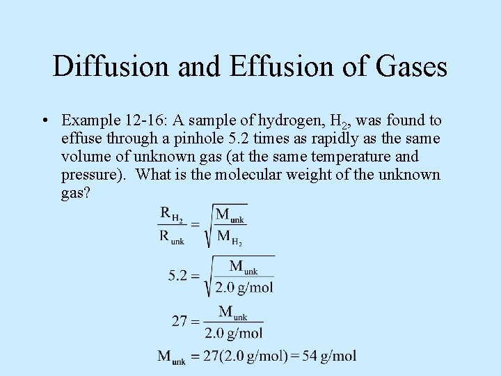 Diffusion and Effusion of Gases • Example 12 -16: A sample of hydrogen, H