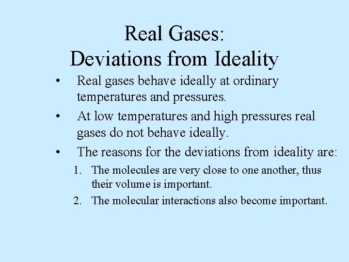 Real Gases: Deviations from Ideality • • • Real gases behave ideally at ordinary