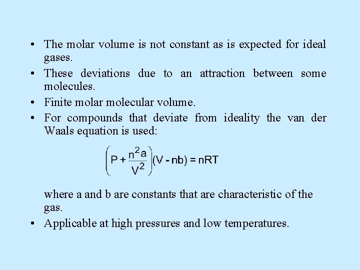  • The molar volume is not constant as is expected for ideal gases.