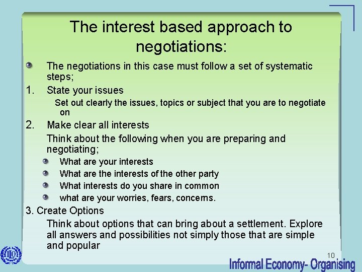 The interest based approach to negotiations: 1. The negotiations in this case must follow