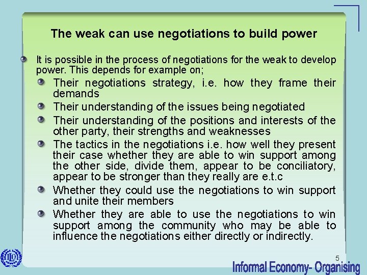 The weak can use negotiations to build power It is possible in the process