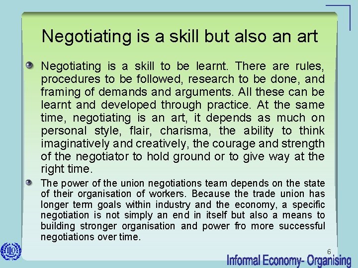 Negotiating is a skill but also an art Negotiating is a skill to be