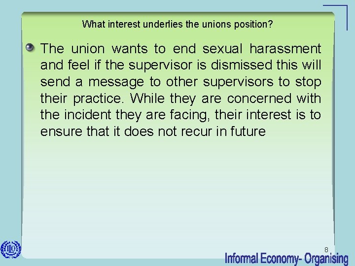 What interest underlies the unions position? The union wants to end sexual harassment and