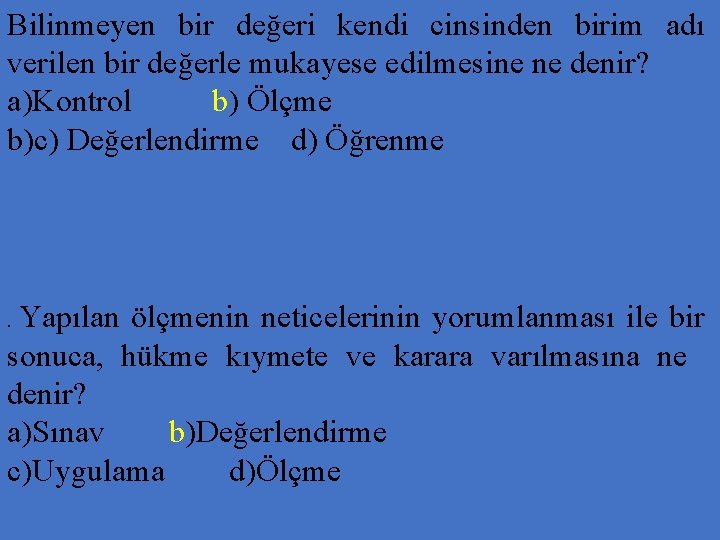 Bilinmeyen bir değeri kendi cinsinden birim adı verilen bir değerle mukayese edilmesine ne denir?