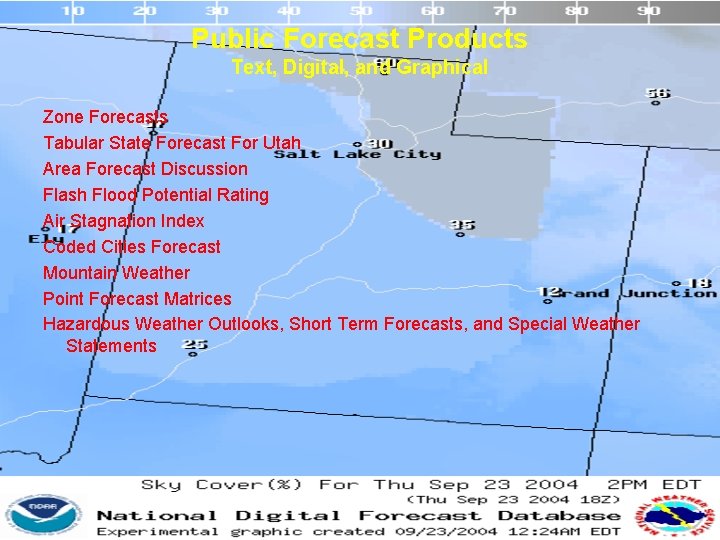 Public Forecast Products Text, Digital, and Graphical Zone Forecasts Tabular State Forecast For Utah