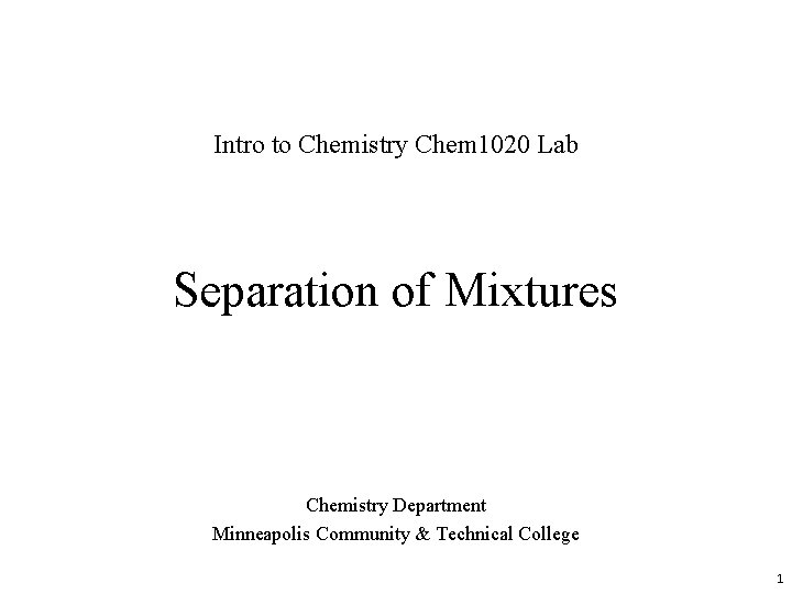 Intro to Chemistry Chem 1020 Lab Separation of Mixtures Chemistry Department Minneapolis Community &