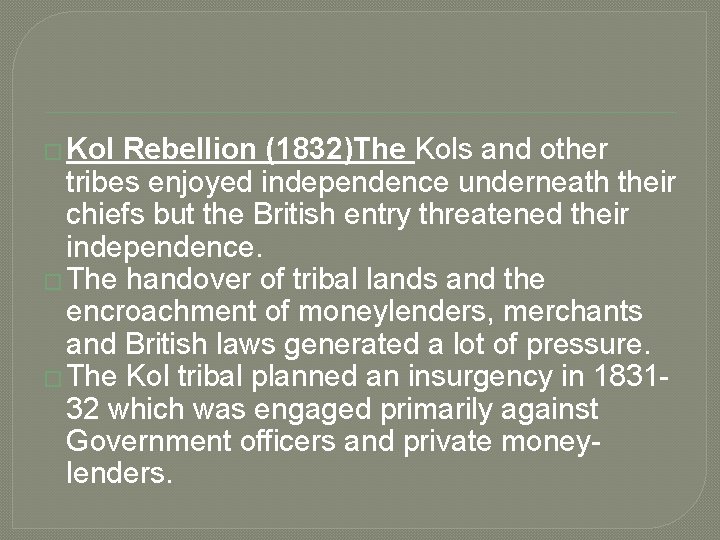 � Kol Rebellion (1832)The Kols and other tribes enjoyed independence underneath their chiefs but