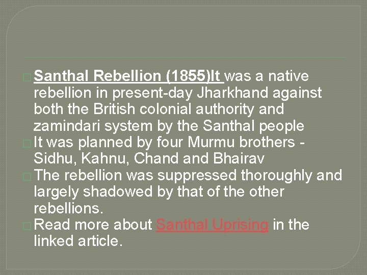 � Santhal Rebellion (1855)It was a native rebellion in present-day Jharkhand against both the