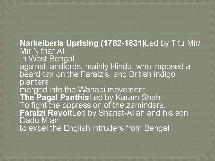 � Narkelberia Uprising (1782 -1831)Led by Titu Mir/ Mir Nithar Ali � In West