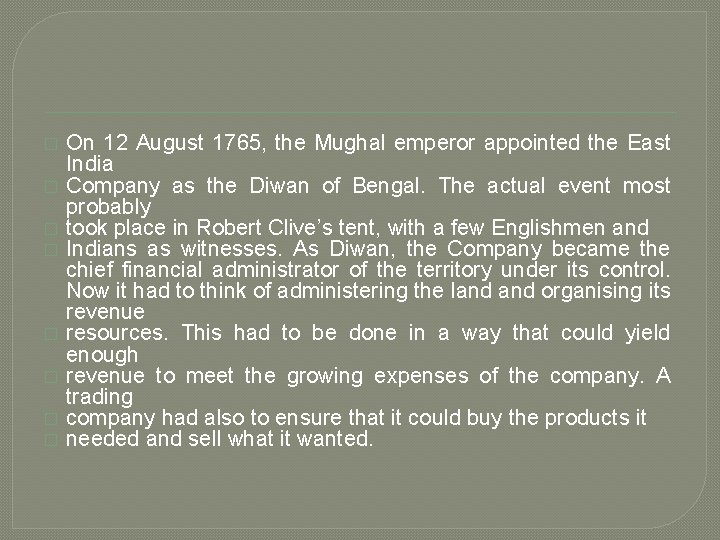 � � � � On 12 August 1765, the Mughal emperor appointed the East