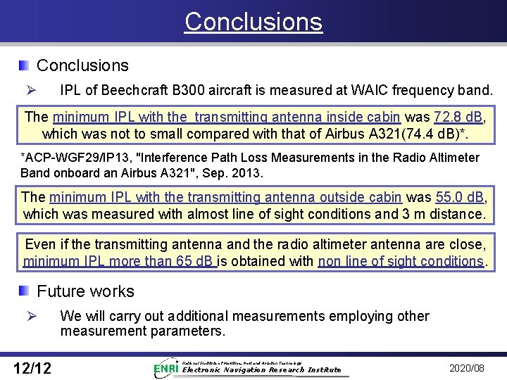 Conclusions Ø IPL of Beechcraft B 300 aircraft is measured at WAIC frequency band.