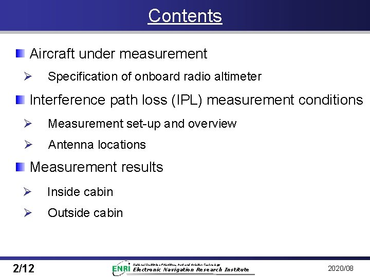 Contents Aircraft under measurement Ø Specification of onboard radio altimeter Interference path loss (IPL)