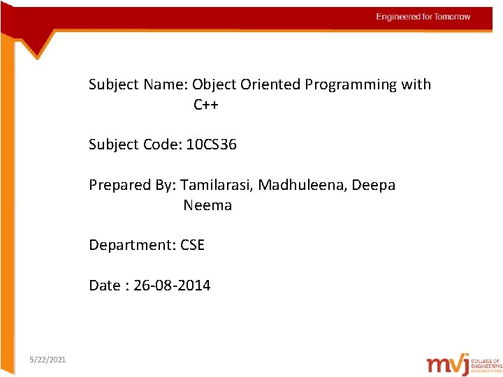 Engineered for Tomorrow Subject Name: Object Oriented Programming with C++ Subject Code: 10 CS