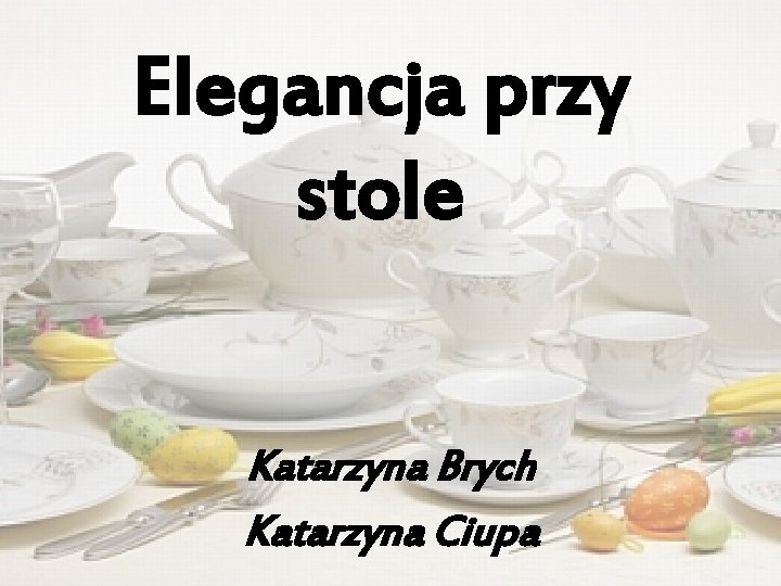 Elegancja przy stole Katarzyna Brych Katarzyna Ciupa 