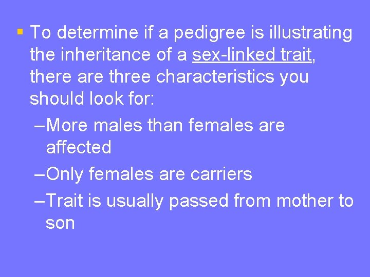 § To determine if a pedigree is illustrating the inheritance of a sex-linked trait,