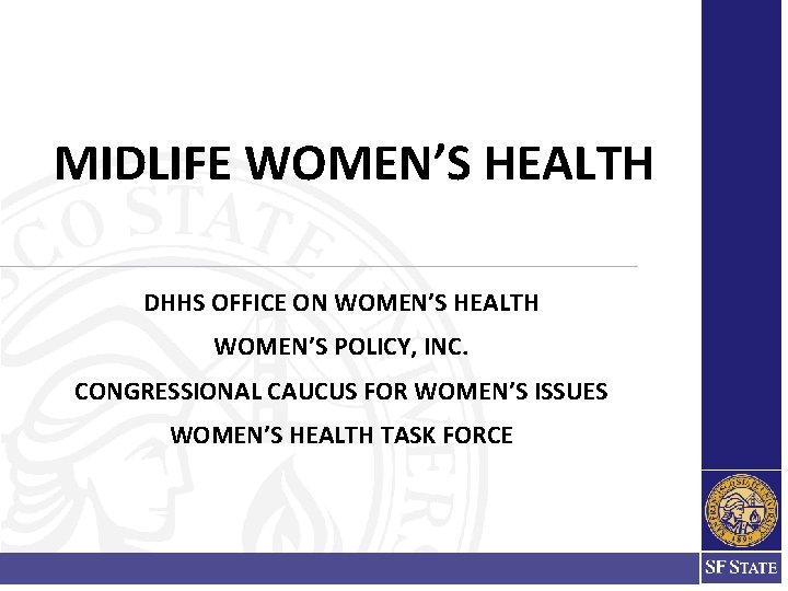 MIDLIFE WOMEN’S HEALTH DHHS OFFICE ON WOMEN’S HEALTH WOMEN’S POLICY, INC. CONGRESSIONAL CAUCUS FOR