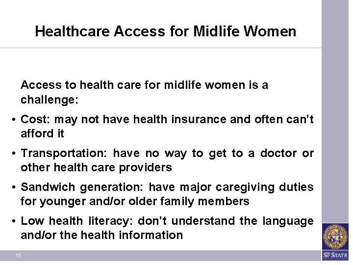 Healthcare Access for Midlife Women Access to health care for midlife women is a
