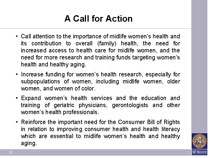 A Call for Action • Call attention to the importance of midlife women’s health