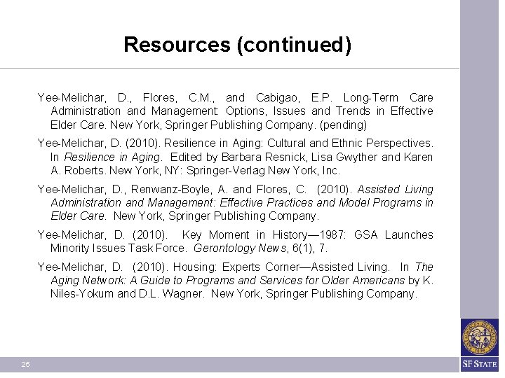 Resources (continued) Yee-Melichar, D. , Flores, C. M. , and Cabigao, E. P. Long-Term