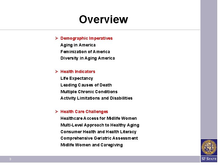 Overview Ø Demographic Imperatives Aging in America Feminization of America Diversity in Aging America