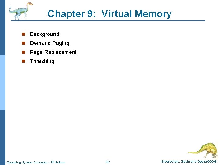 Chapter 9: Virtual Memory n Background n Demand Paging n Page Replacement n Thrashing
