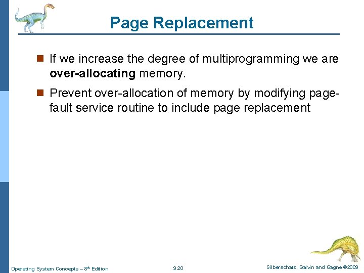 Page Replacement n If we increase the degree of multiprogramming we are over-allocating memory.