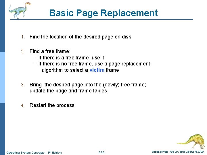 Basic Page Replacement 1. Find the location of the desired page on disk 2.