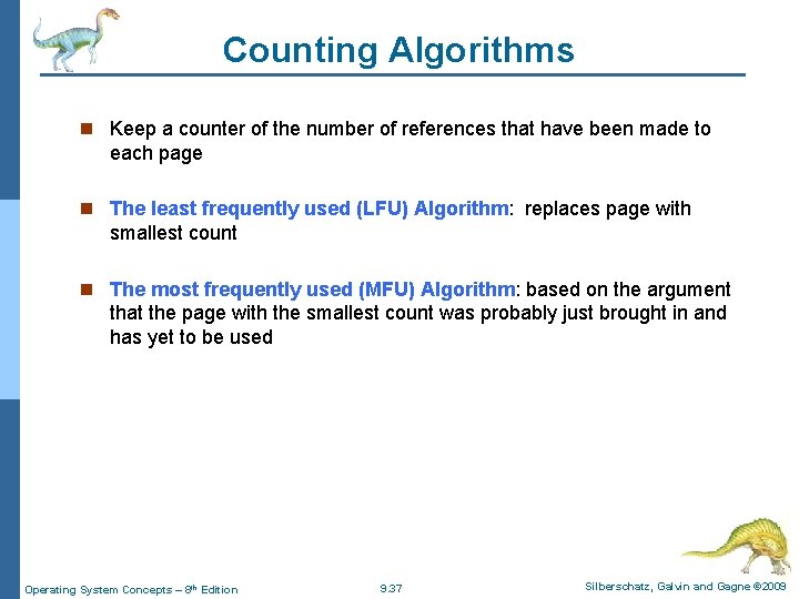 Counting Algorithms n Keep a counter of the number of references that have been