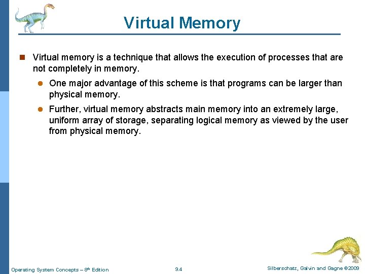 Virtual Memory n Virtual memory is a technique that allows the execution of processes