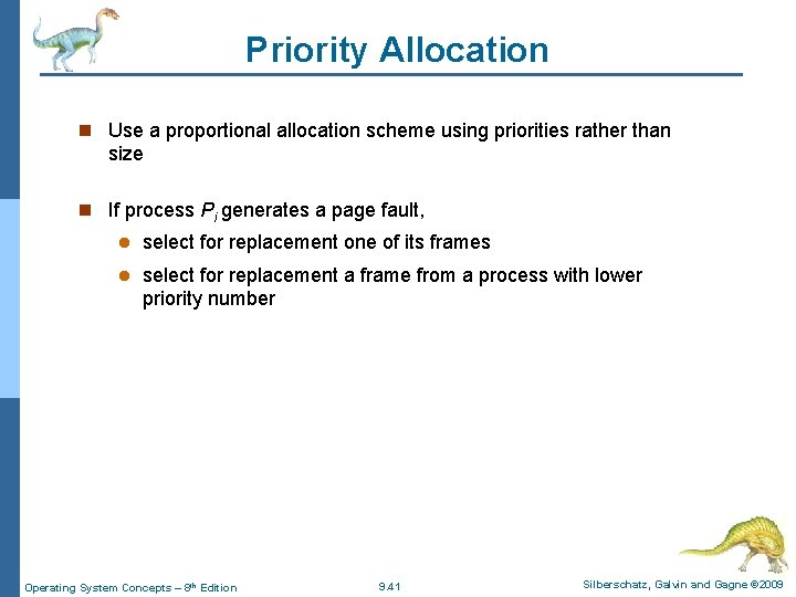 Priority Allocation n Use a proportional allocation scheme using priorities rather than size n