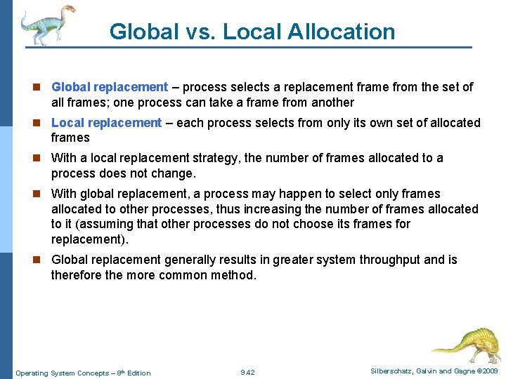 Global vs. Local Allocation n Global replacement – process selects a replacement frame from