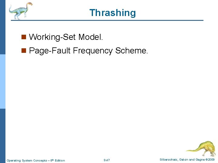 Thrashing n Working-Set Model. n Page-Fault Frequency Scheme. Operating System Concepts – 8 th